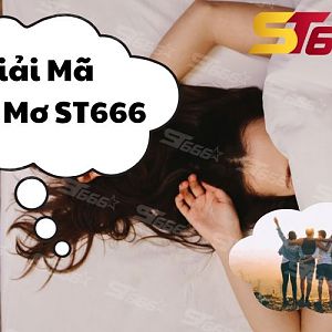 Giải Mã Giấc Mơ ST666 - Gặp Bạn Cũ và Dự Đoán Con Số May Mắn
