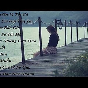 Nếu em còn tồn tại || Những ca khúc buồn và tâm trạng hay nhất năm nhất (Part 6) - YouTube