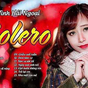 Tuyệt Phẩm Bolero - Tuyển Chọn Những Ca Khúc Bolero Trữ Tình Hay Nhất 2016 - YouTube